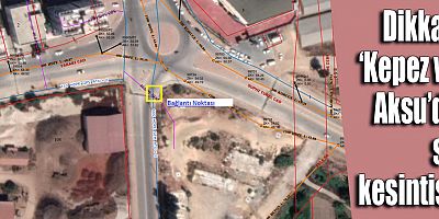Dikkat! ‘Kepez ve Aksu’da su kesintisi’