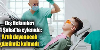 Diş Hekimleri 14 Şubat'ta eylemde
