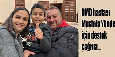 DMD hastası Mustafa Yöndem için destek çağrısı
