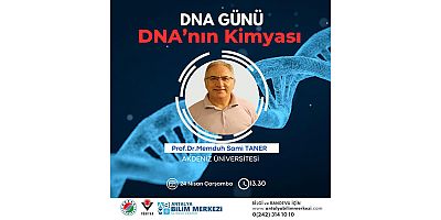 DNA’nın kimyası Antalya Bilim Merkezi’nde konuşulacak  