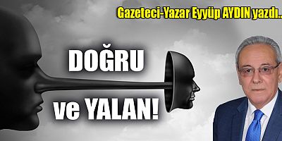 DOĞRU ve YALAN!