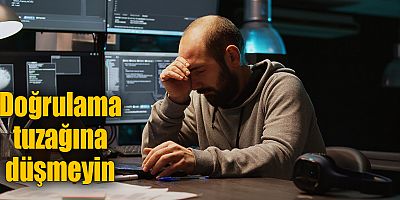 Doğrulama tuzağına düşmeyin 