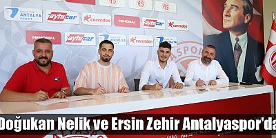 Doğukan Nelik ve Ersin Zehir Antalyaspor’da
