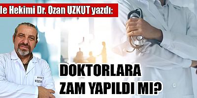 DOKTORLARA ZAM YAPILDI MI?