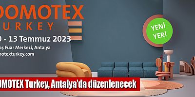 DOMOTEX Turkey, 2023 senesinde Antalya’da düzenlenecek