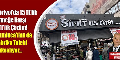 Dörtyol'da 15 TL'lik Ekmeğe Karşı 7 TL'lik Çözüm! Kumluca'dan da Fabrika Talebi Yükseliyor…