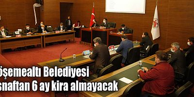 Döşemealtı Belediyesi Esnaftan 6 ay kira almayacak