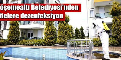 Döşemealtı Belediyesi’nden sitelere dezenfeksiyon