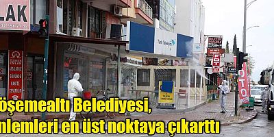 Döşemealtı Belediyesi, önlemleri en üst noktaya çıkarttı