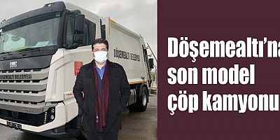 Döşemealtı’na son model çöp kamyonu