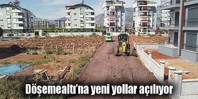 Döşemealtı’na yeni yollar açılıyor