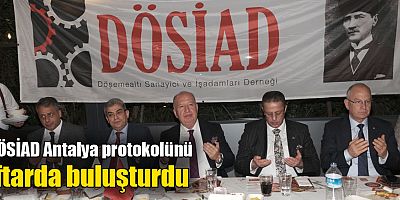 DÖSİAD Antalya protokolünü iftarda buluşturdu