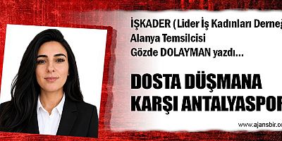 DOSTA DÜŞMANA KARŞI ANTALYASPOR!