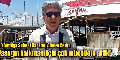 DTO Antalya Şubesi Başkanı Ahmet Çetin: 