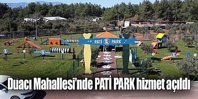 Duacı Mahallesi’nde PATİ PARK hizmet açıldı