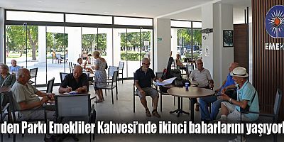 Düden Parkı Emekliler Kahvesi’nde ikinci baharlarını yaşıyorlar