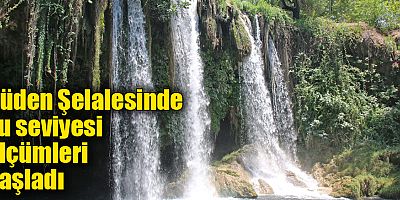 Düden Şelalesinde su seviyesi ölçümleri başladı