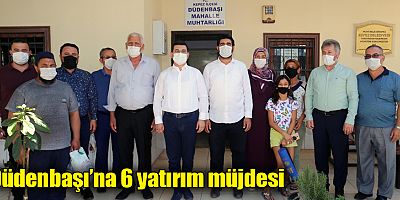 Düdenbaşı’na 6 yatırım müjdesi
