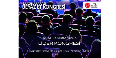 Dünya Bilim İnsanları Beyaz Et Kongresi’nde 6.Kez Bir Araya Gelecek…