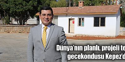 Dünya’nın planlı, projeli tek gecekondusu Kepez’de