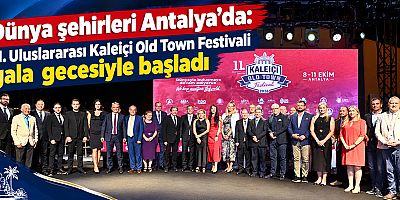 Dünya şehirleri Antalya’da: 11. Uluslararası Kaleiçi Old Town Festivali gala gecesiyle başladı