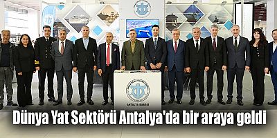 Dünya Yat Sektörü Antalya'da bir araya geldi