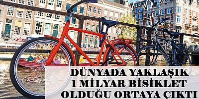 Dünyada yaklaşık 1 milyar bisiklet olduğu ortaya çıktı