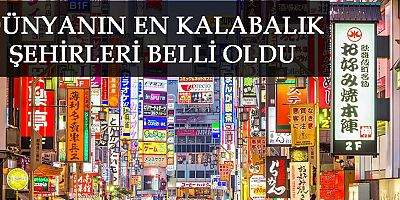 Dünyanın en kalabalık şehirleri belli oldu