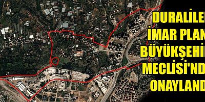 Duraliler imar planı Büyükşehir Meclisi’nde onaylandı