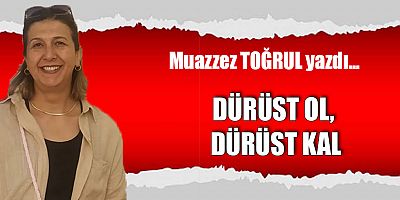 DÜRÜST OL, DÜRÜST KAL