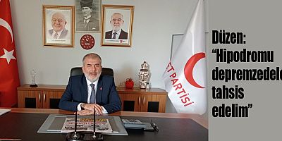 Düzen: “Hipodromu depremzedelere tahsis edelim”