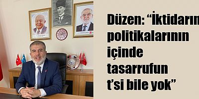 Düzen: “İktidarın politikalarının içinde tasarrufun t’si bile yok”