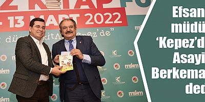 Efsane müdür, ‘Kepez’de Asayiş Berkemal’ dedi