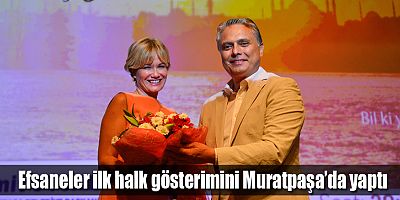 Efsaneler ilk halk gösterimini Muratpaşa’da yaptı