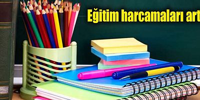 Eğitim harcamaları arttı