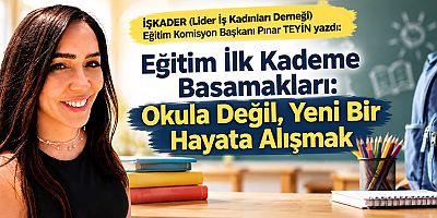 Eğitim İlk Kademe Basamakları: Okula Değil, Yeni Bir Hayata Alışmak