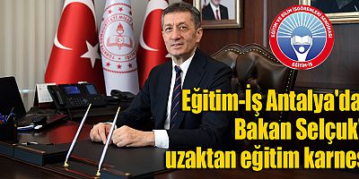 Eğitim-İş Antalya'dan Bakan Selçuk'a uzaktan eğitim karnesi