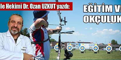 EĞİTİM VE OKÇULUK