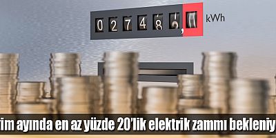 Ekim ayında en az yüzde 20’lik elektrik zammı bekleniyor