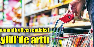 Ekonomik güven endeksi Eylül'de arttı