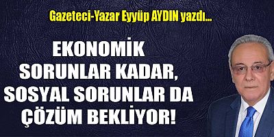 EKONOMİK SORUNLAR KADAR