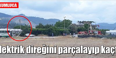 Elektrik direğini parçalayıp kaçtı