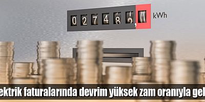 Elektrik faturalarında devrim yüksek zam oranıyla geldi