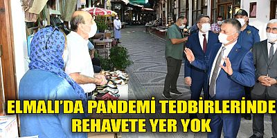Elmalı'da pandemi tedbirlerinde rehavete yer yok