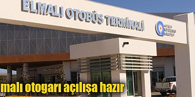 Elmalı otogarı açılışa hazır