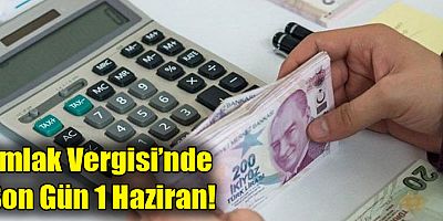 Emlak Vergisi’nde Son Gün 1 Haziran!