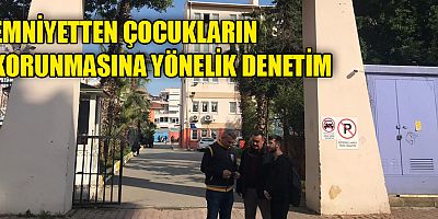 Emniyet'ten çocukların korunmasına yönelik denetim