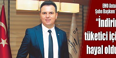 EMO Antalya Şube Başkanı Tat: “İndirim tüketici için hayal oldu