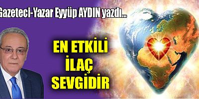 EN ETKİLİ İLAÇ SEVGİDİR