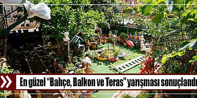 En güzel “Bahçe, Balkon ve Teras” yarışması sonuçlandı